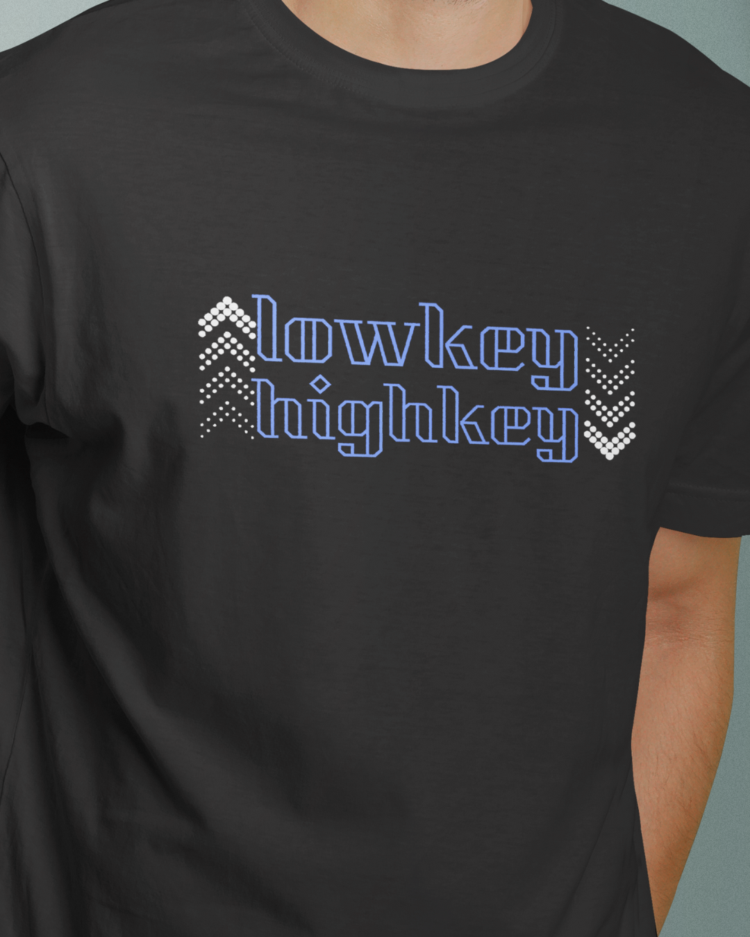 Lowkey Highkey Graphic Designed Round Neck T-shirt